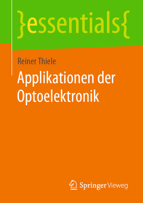 Book cover of Applikationen der Optoelektronik (1. Aufl. 2020) (essentials)
