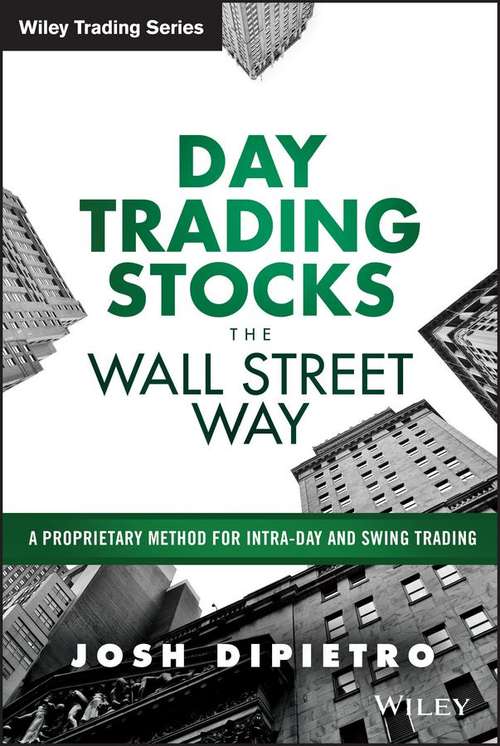 Book cover of Day Trading Stocks The Wall Street Way: A Proprietary Method For Intra-day And Swing Trading