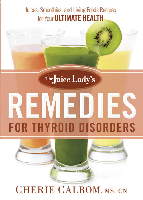 Book cover of The Juice Lady's Remedies for Thyroid Disorders: Juices, Smoothies, and Living Foods Recipes for Your Ultimate Health