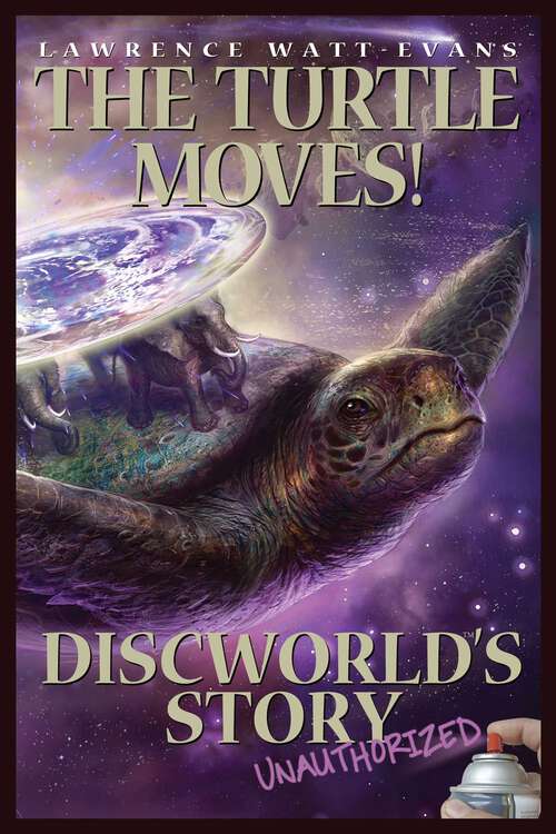 Book cover of The Turtle Moves!: Discworld's Story Unauthorized