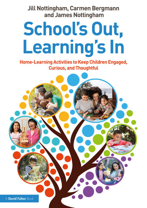 Book cover of School’s Out, Learning’s In: Home-Learning Activities to Keep Children Engaged, Curious, and Thoughtful