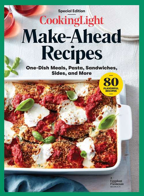 Book cover of COOKING LIGHT Make-Ahead Recipes: One-Dish Meals, Pasta, Sandwiches, Sides, and More