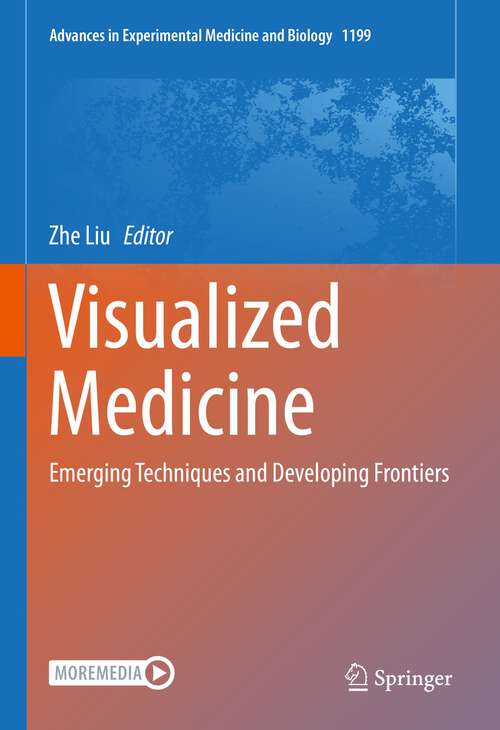 Book cover of Visualized Medicine: Emerging Techniques and Developing Frontiers (1st ed. 2023) (Advances in Experimental Medicine and Biology #1199)