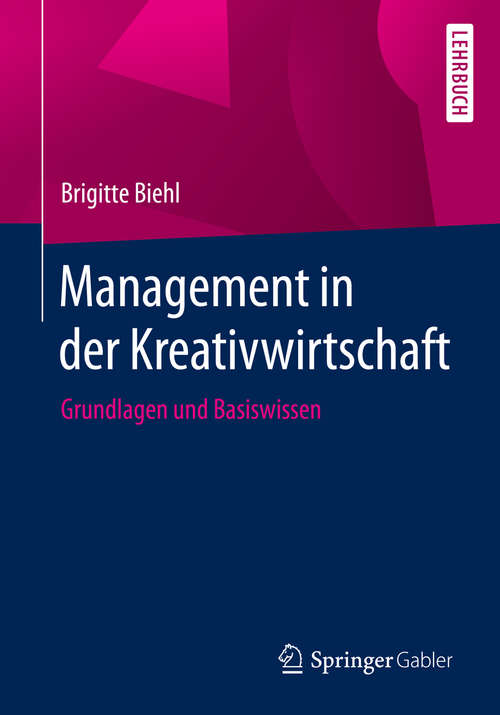 Book cover of Management in der Kreativwirtschaft: Grundlagen und Basiswissen (1. Aufl. 2020)