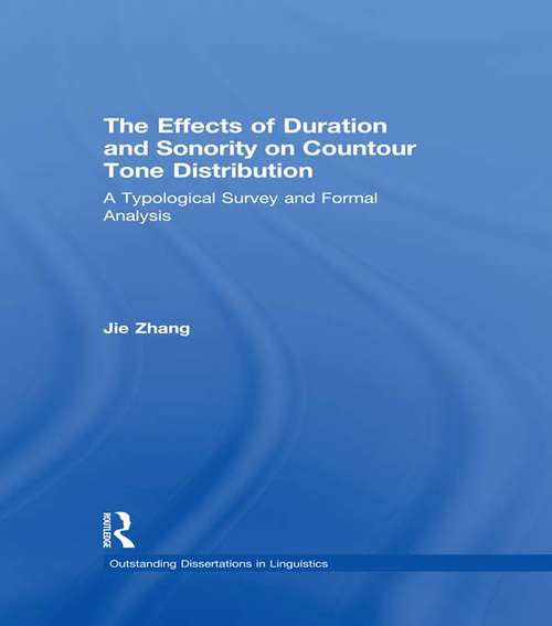 Book cover of The Effects of Duration and Sonority on Countour Tone Distribution: A Typological Survey and Formal Analysis (Outstanding Dissertations in Linguistics)
