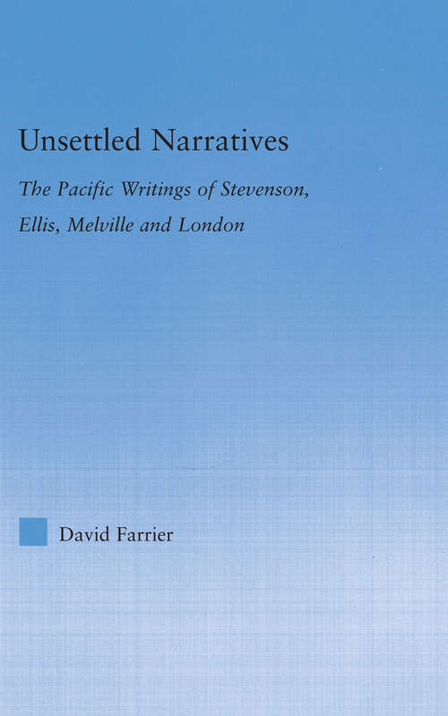 Book cover of Unsettled Narratives: The Pacific Writings of Stevenson, Ellis, Melville and London (Literary Criticism and Cultural Theory)