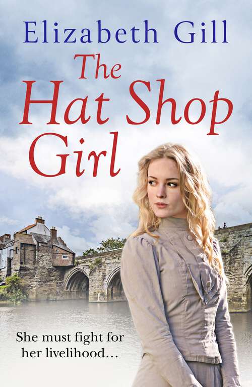 Book cover of The Hat Shop Girl: She Must Fight for the Home She Loves (Durham City Series)