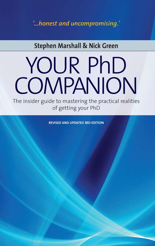 Book cover of Your Phd Companion: A Handy Mix Of Practical Tips, Sound Advice And Helpful Commentary To See You Through Your Phd