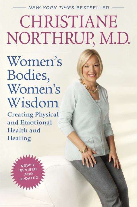 Book cover of Women's Bodies, Women's Wisdom: Creating Physical and Emotional Health and Healing (Revised and Updated Edition)