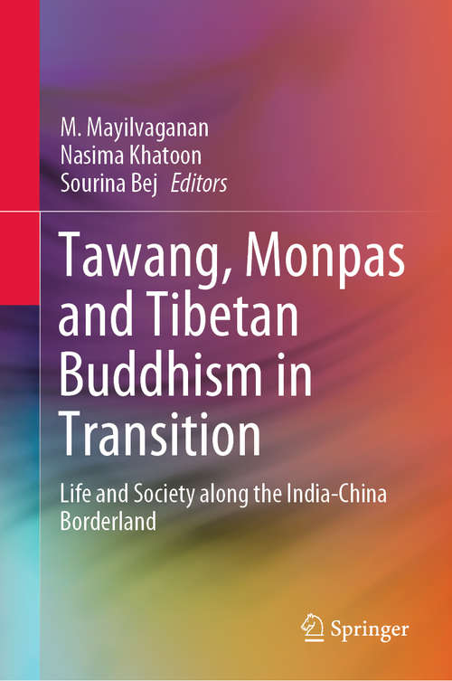 Book cover of Tawang, Monpas and Tibetan Buddhism in Transition: Life and Society along the India-China Borderland (1st ed. 2020)