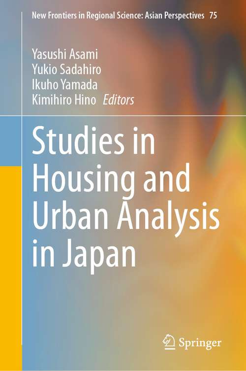 Book cover of Studies in Housing and Urban Analysis in Japan (2024) (New Frontiers in Regional Science: Asian Perspectives #75)