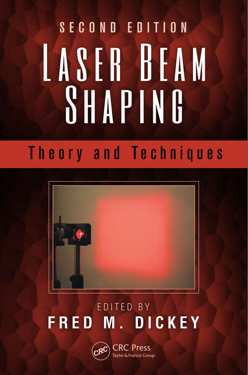 Book cover of Laser Beam Shaping: Theory and Techniques, Second Edition (2) (Proceedings Of Spie Ser.)