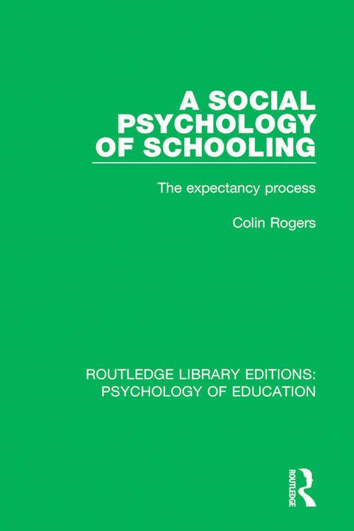 Book cover of A Social Psychology of Schooling: The Expectancy Process (Routledge Library Editions: Psychology of Education)