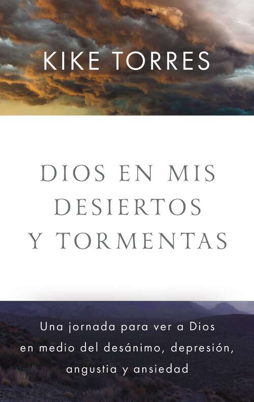 Book cover of Dios en mis desiertos y tormentas: Una jornada para ver a Dios en medio del desánimo, depresión, angustia y ansiedad