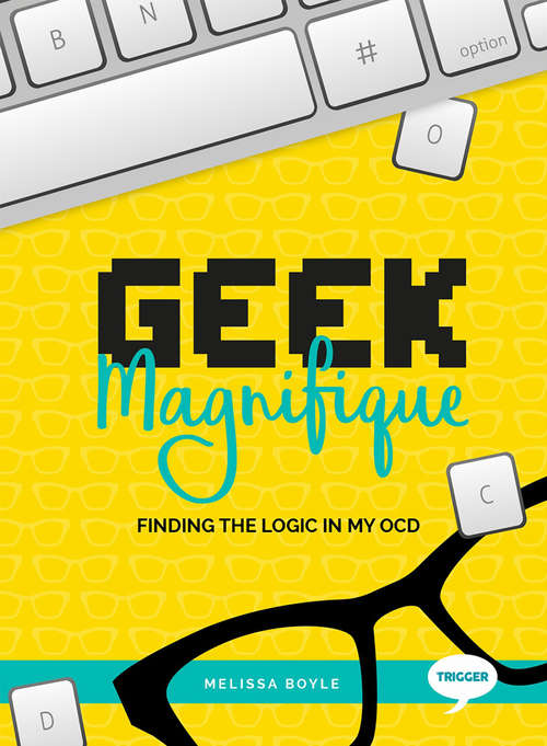 Book cover of Geek Magnifique: Finding the Logic in my OCD (Inspirational Series)