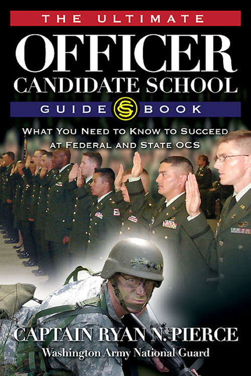 Book cover of The Ultimate Officer Candidate School Guidebook: What You Need to Know to Succeed at Federal and State OCS