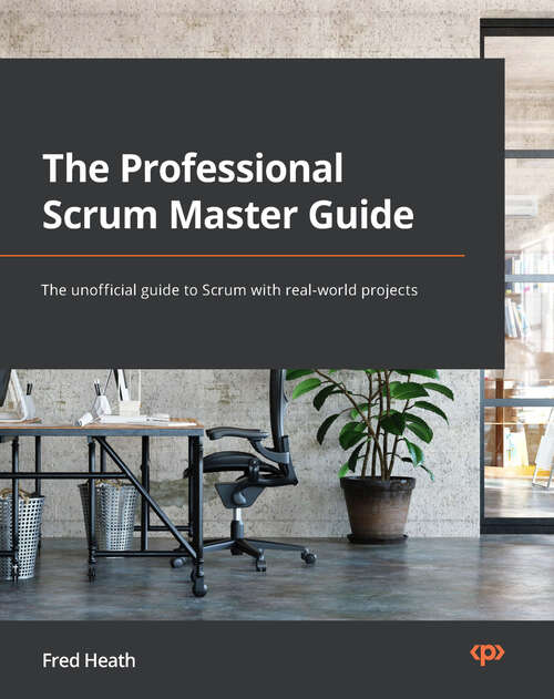 Book cover of The Professional Scrum Master Guide: The unofficial guide to Scrum with real-world projects (1)