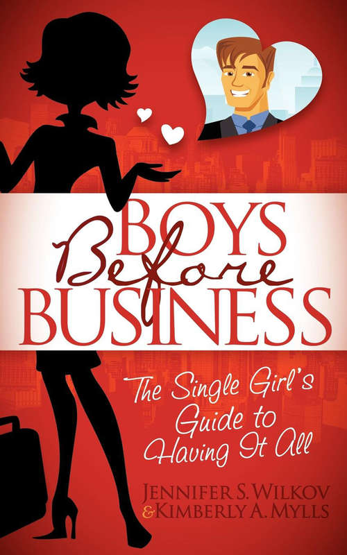 Book cover of Boys Before Business: The Single Girl's Guide to Having It All