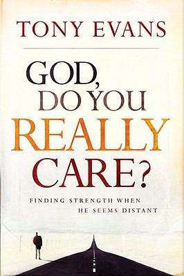 Book cover of God, Do You Really Care?: Finding Strength When He Seems Distant
