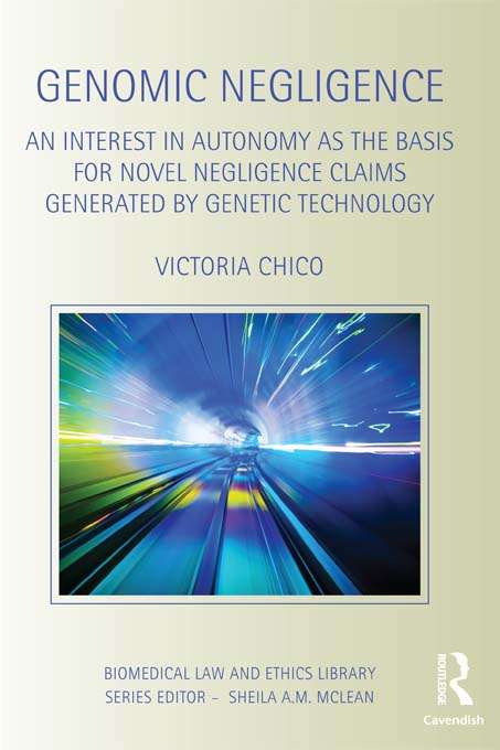 Book cover of Genomic Negligence: An Interest in Autonomy as the Basis for Novel Negligence Claims Generated by Genetic Technology (Biomedical Law and Ethics Library)