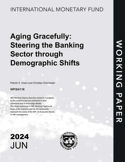 Book cover of Aging Gracefully: Steering the Banking Sector through Demographic Shifts (Imf Working Papers)