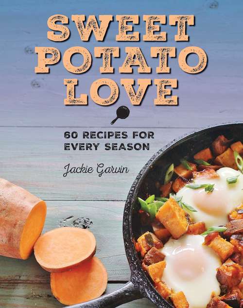 Book cover of Sweet Potato Love: 60 Recipes for Every Season