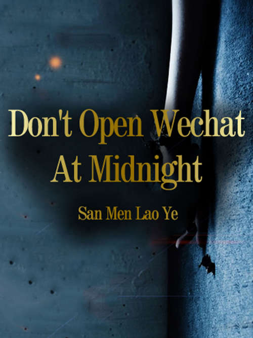 Book cover of Don't Open Wechat At Midnight: Volume 1 (Volume 1 #1)