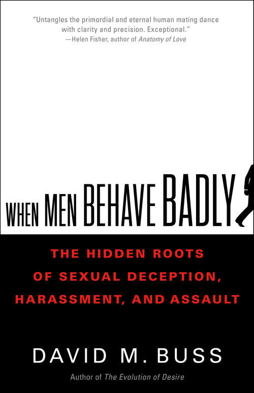 Book cover of When Men Behave Badly: The Hidden Roots of Sexual Deception, Harassment, and Assault