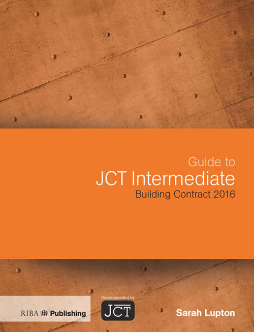 Book cover of Guide to JCT Intermediate Building Contract 2016: Building Contract 2016