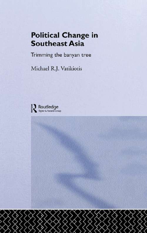 Book cover of Political Change in South-East Asia: Trimming the Banyan Tree (Politics in Asia)