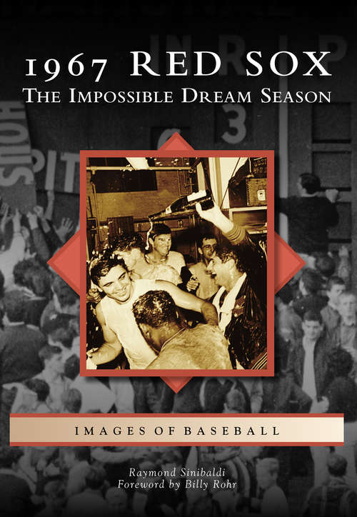Book cover of 1967 Red Sox: The Impossible Dream Season (Images of Baseball)