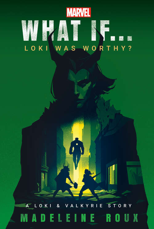 Book cover of Marvel: What If...Loki Was Worthy? (What If . . . ? #1)