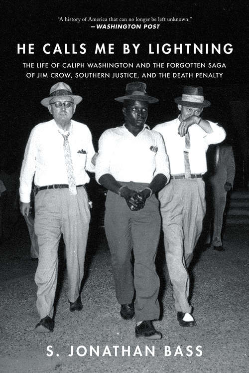 Book cover of He Calls Me By Lightning: The Life Of Caliph Washington And The Forgotten Saga Of Jim Crow, Southern Justice, And The Death Penalty