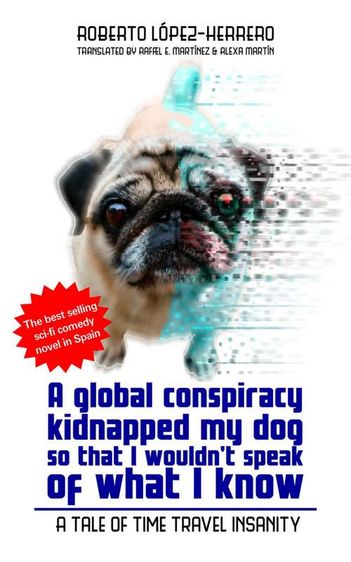 Book cover of A global conspiracy kidnapped my dog so that I wouldn't speak of what I know
