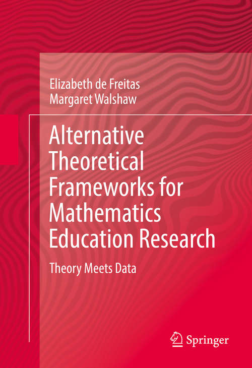 Book cover of Alternative Theoretical Frameworks for Mathematics Education Research: Theory Meets Data