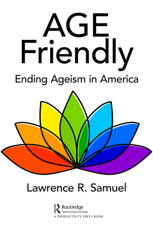 Book cover of Age Friendly: Ending Ageism in America