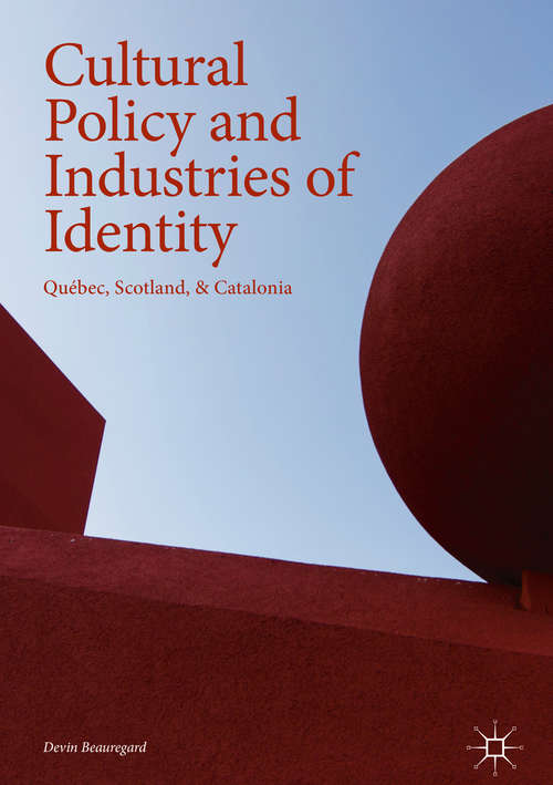 Book cover of Cultural Policy and Industries of Identity: Québec, Scotland, And Catalonia