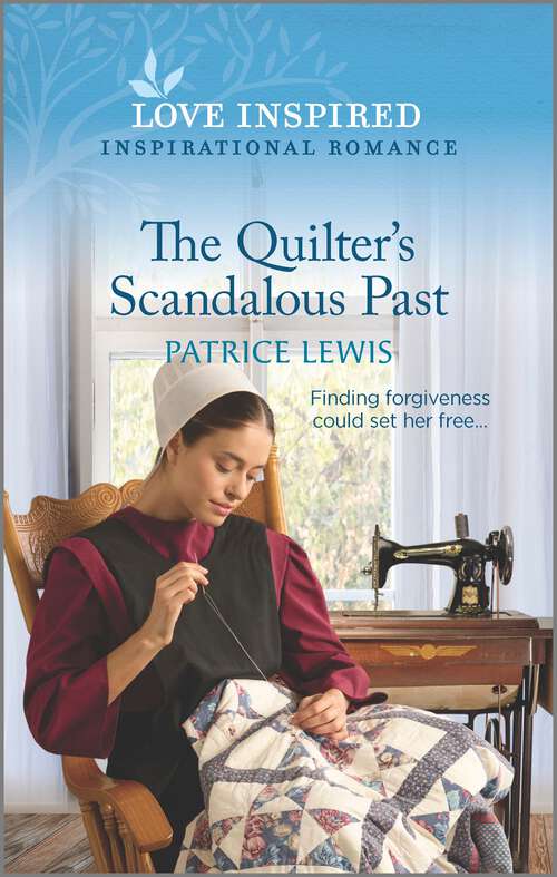 Book cover of The Quilter's Scandalous Past: An Uplifting Inspirational Romance (Original)