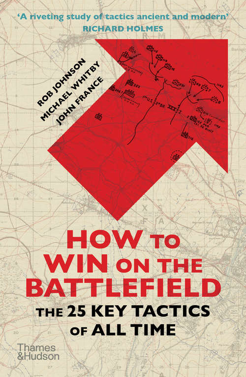 Book cover of How to Win on the Battlefield: The 25 Key Tactics Of All Time