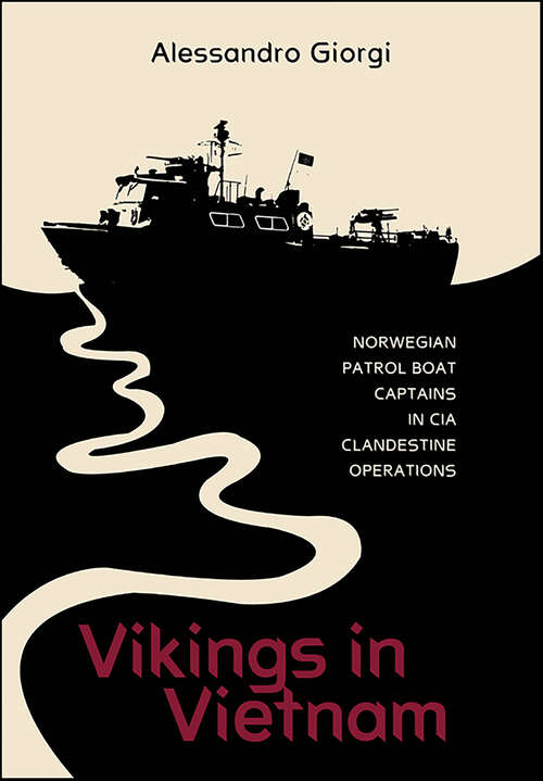 Book cover of Vikings in Vietnam: Norwegian Patrol Boat Captains in CIA Clandestine Operations