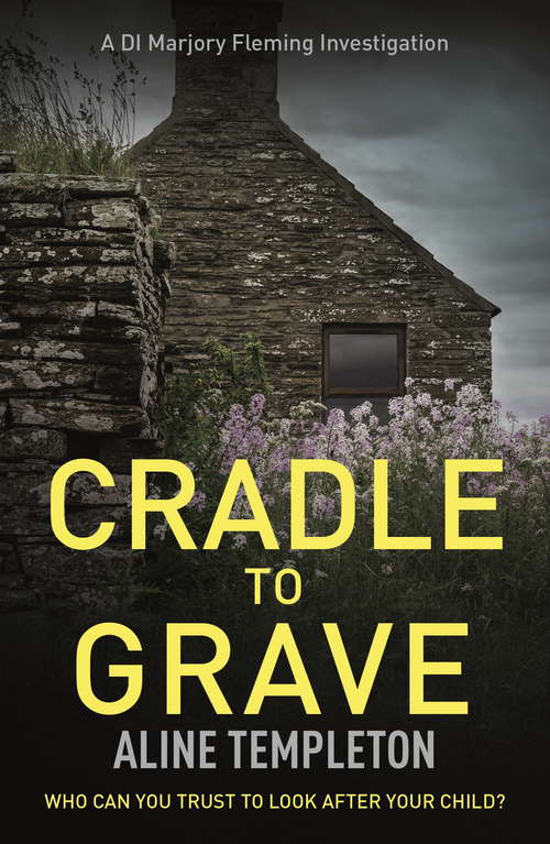 Book cover of Cradle to Grave: DI Marjory Fleming Book 6 (DI Marjory Fleming #6)