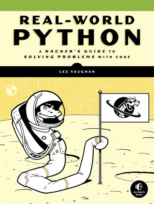 Book cover of Real-World Python: A Hacker's Guide to Solving Problems with Code