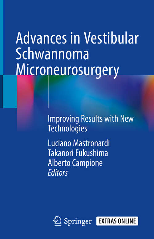 Book cover of Advances in Vestibular Schwannoma Microneurosurgery: Improving Results With New Technologies (1st ed. 2019)