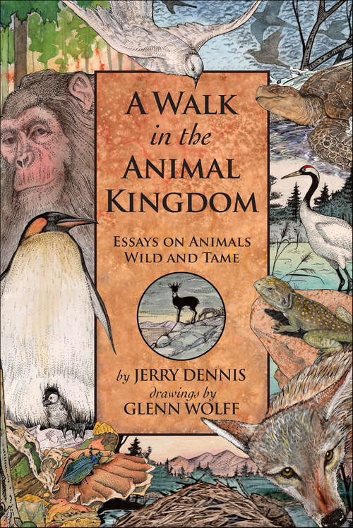 Book cover of A Walk in the Animal Kingdom: Essays on Animals Wild and Tame (The Wonders of Nature)