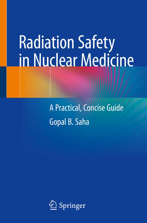 Book cover of Radiation Safety in Nuclear Medicine: A Practical, Concise Guide (1st ed. 2019)