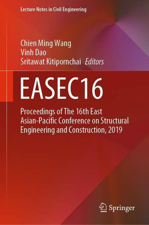 Book cover of EASEC16: Proceedings of The 16th East Asian-Pacific Conference on Structural Engineering and Construction, 2019 (1st ed. 2021) (Lecture Notes in Civil Engineering #101)