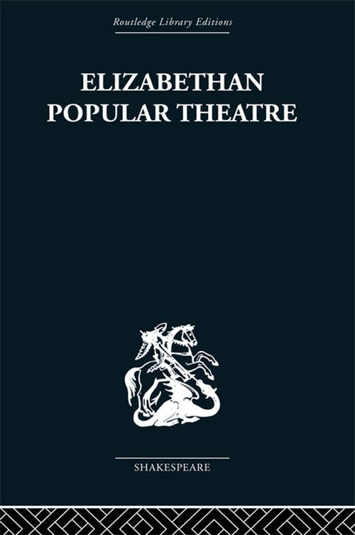 Book cover of Elizabethan Popular Theatre: Plays in Performance