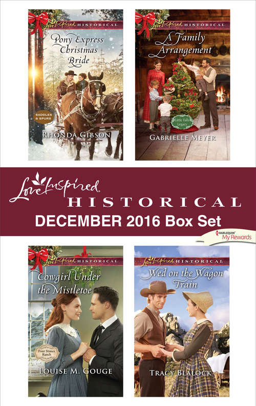 Book cover of Harlequin Love Inspired Historical December 2016 Box Set: Pony Express Christmas Bride\Cowgirl Under the Mistletoe\A Family Arrangement\Wed on the Wagon Train