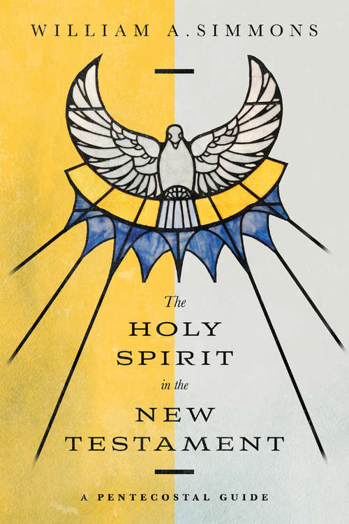 Book cover of The Holy Spirit in the New Testament: A Pentecostal Guide