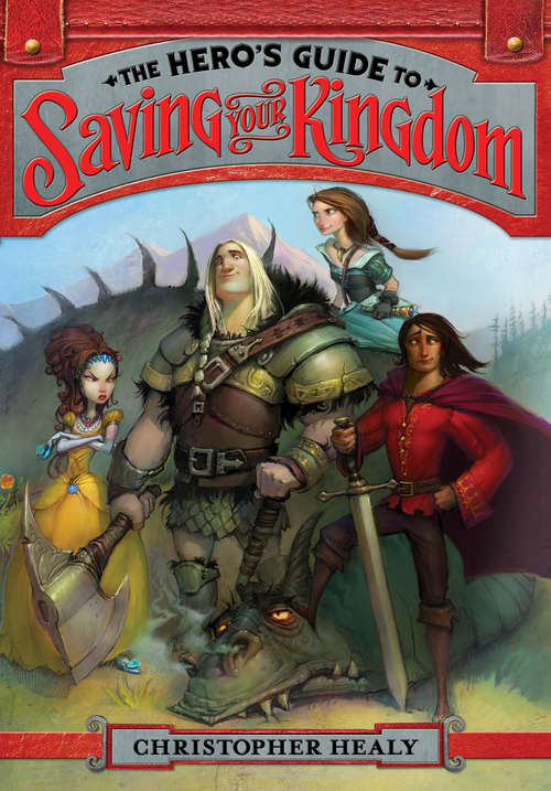 Book cover of The Hero's Guide to Saving Your Kingdom: The Hero's Guide To Saving Your Kingdom, The Hero's Guide To Storming The Castle, The Hero's Guide To Being An Outlaw (Hero's Guide #1)